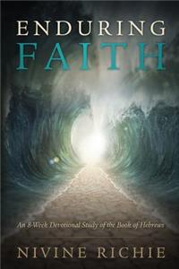 Enduring Faith - An 8-Week Devotional Study of the Book of Hebrews