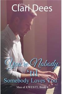 You're Nobody Til Somebody Loves You