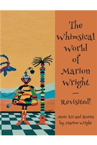 Whimsical World of Marion Wright--Revisited!