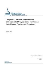 Congress's Contempt Power and the Enforcement of Congressional Subpoenas