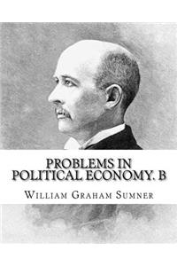 Problems in political economy. By