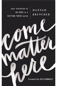Come Matter Here