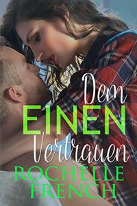 Dem Einen Vertrauen
