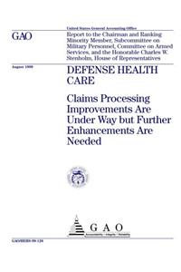 Defense Health Care: Claims Processing Improvements Are Underway But Further Enhancements Are Needed