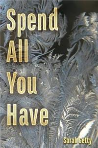 Spend All You Have