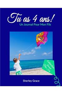 Tu as 4 ans! Un Journal Pour Mon Fils