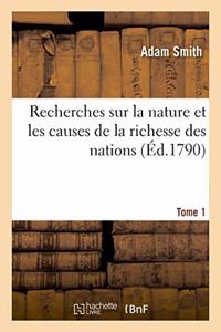 Recherches Sur La Nature Et Les Causes de la Richesse Des Nations. Tome 1