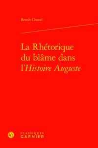 La Rhetorique Du Blame Dans l'Histoire Auguste