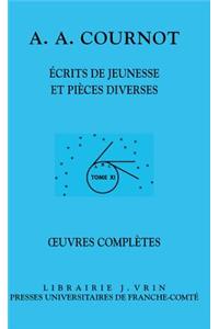 Antoine Augustin Cournot: Iuvres Completes XI Ecrits de Jeunesse Et Pieces Diverses