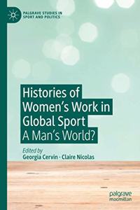 Histories of Women's Work in Global Sport: A Man's World?