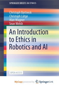 An Introduction to Ethics in Robotics and AI