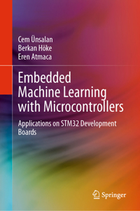 Embedded Machine Learning with Microcontrollers