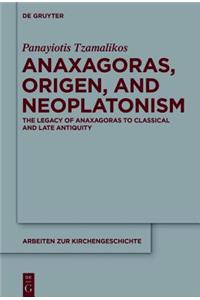 Anaxagoras, Origen, and Neoplatonism: The Legacy of Anaxagoras to Classical and Late Antiquity