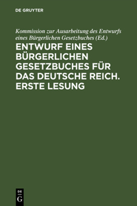 Entwurf eines bürgerlichen Gesetzbuches für das Deutsche Reich. Erste Lesung