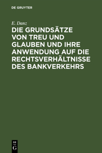 Die Grundsätze Von Treu Und Glauben Und Ihre Anwendung Auf Die Rechtsverhältnisse Des Bankverkehrs