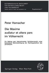 Die Maxime "Audiatur Et Altera Pars" Im Valkerrecht: Ein Beitrag Zum Internationalen Verfahrensrecht Unter Besonderer Bera1/4cksichtigung Der Rechtsgutachten Des (Stigh) Igh: Ein Beitrag Zum Internationalen Verfahrensrecht Unter Besonderer Bera1/4cksichtigung Der Rechtsgutachten Des (Stigh) Igh