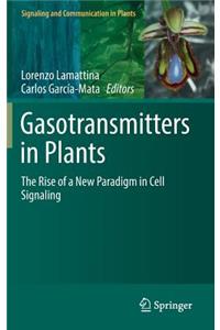 Gasotransmitters in Plants: The Rise of a New Paradigm in Cell Signaling