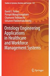 Ontology Engineering Applications in Healthcare and Workforce Management Systems