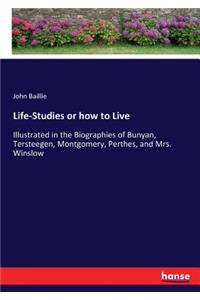 Life-Studies or how to Live