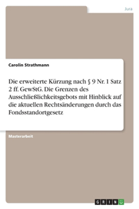 Die erweiterte Kürzung nach § 9 Nr. 1 Satz 2 ff. GewStG. Die Grenzen des Ausschließlichkeitsgebots mit Hinblick auf die aktuellen Rechtsänderungen durch das Fondsstandortgesetz