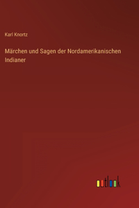 Märchen und Sagen der Nordamerikanischen Indianer