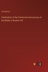 Celebration of the Centennial Anniversary of the Battle of Bunker Hill