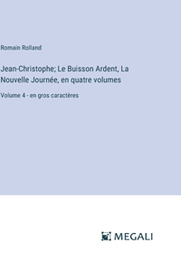 Jean-Christophe; Le Buisson Ardent, La Nouvelle Journée, en quatre volumes