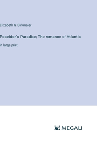 Poseidon's Paradise; The romance of Atlantis