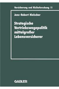 Strategische Vertriebswegepolitik Mittelgroßer Lebensversicherer