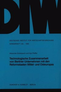 Technologische Zusammenarbeit Von Berliner Unternehmen Mit Den Reformstaaten Mittel- Und Osteuropas