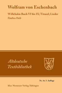 Willehalm Buch VI bis IX; Titurel; Lieder