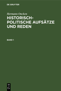 Hermann Oncken: Historisch-Politische Aufsätze Und Reden. Band 1