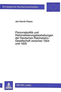 Personalpolitik Und Rationalisierungsbestrebungen Der Deutschen Reichsbahn-Gesellschaft Zwischen 1924 Und 1929