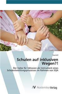 Schulen auf inklusiven Wegen?!