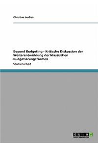 Beyond Budgeting - Kritische Diskussion der Weiterentwicklung der klassischen Budgetierungsformen