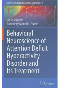 Behavioral Neuroscience of Attention Deficit Hyperactivity Disorder and Its Treatment