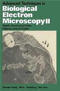 Advanced Techniques in Biological Electron Microscopy II