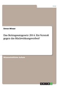 Das Beitragssatzgesetz 2014. Ein Verstoß gegen das Rückwirkungsverbot?