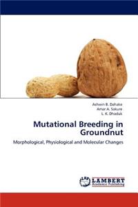 Mutational Breeding in Groundnut