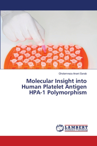 Molecular Insight into Human Platelet Antigen HPA-1 Polymorphism