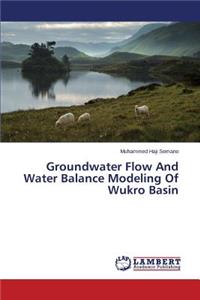 Groundwater Flow And Water Balance Modeling Of Wukro Basin