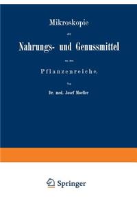 Mikroskopie Der Nahrungs- Und Genussmittel Aus Dem Pflanzenreiche