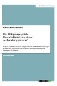 Hilfeplangespräch. Herrschaftsinstrument oder Aushandlungsprozess?