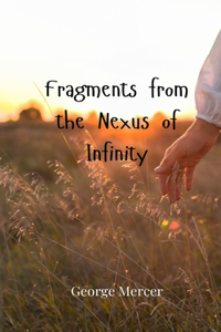Fragments from the Nexus of Infinity