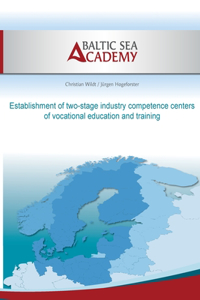 Establishment of two-stage industry compe-tence centers of vocational education and training