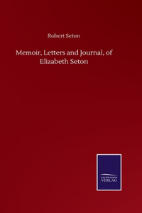 Memoir, Letters and Journal, of Elizabeth Seton