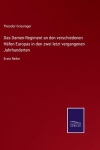 Das Damen-Regiment an den verschiedenen Häfen Europas in den zwei letzt vergangenen Jahrhunderten