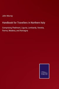 Handbook for Travellers in Northern Italy
