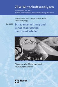 Schadensermittlung Und Schadensersatz Bei Hardcore-Kartellen: Okonomische Methoden Und Rechtlicher Rahmen