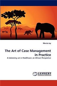 Art of Case Management in Practice